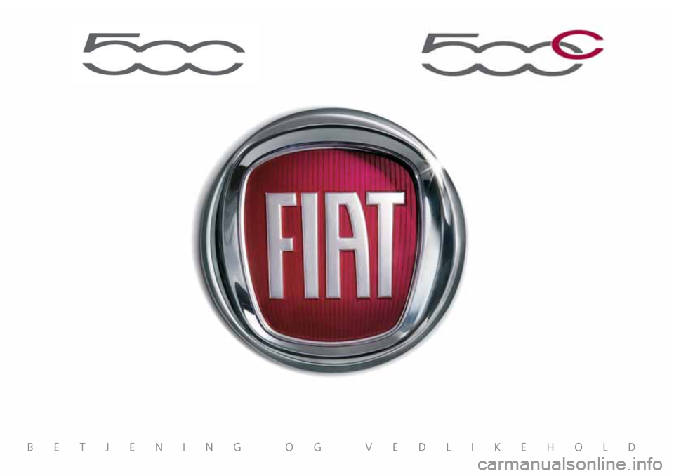 FIAT 500 2018 Drift- og vedlikeholdshåndbok (in Norwegian) BETJENING OG VEDLIKEHOLD FIAT 500 2018 Drift- og vedlikeholdshåndbok (in Norwegian) BETJENING OG VEDLIKEHOLD