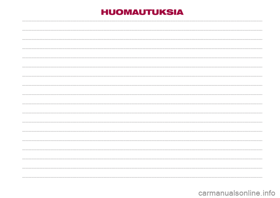 FIAT 500 2018  Käyttö- ja huolto-ohjekirja (in in Finnish) HUOMAUTUKSIA
...........................................................................................................................................................................................