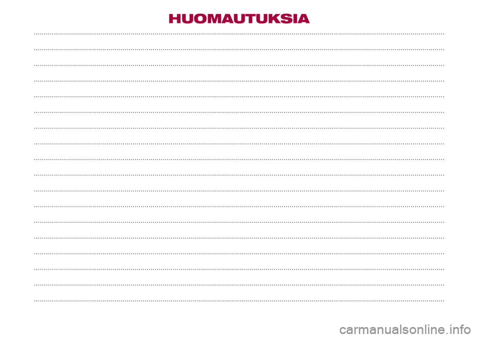 FIAT 500 2018 Käyttö- ja huolto-ohjekirja (in in Finnish) HUOMAUTUKSIA
........................................................................................................................................................................................... FIAT 500 2018 Käyttö- ja huolto-ohjekirja (in in Finnish) HUOMAUTUKSIA
...........................................................................................................................................................................................