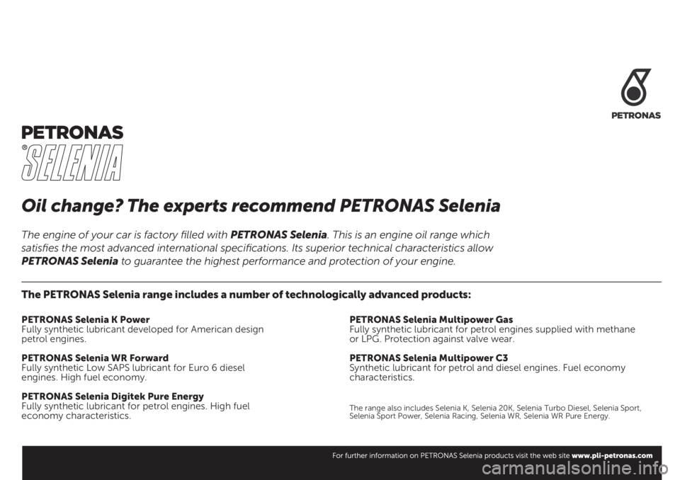 FIAT 500 2020 Руководство по эксплуатации и техобслуживанию (in Russian) Oil change? The experts recommend PETRONAS Selenia
The PETRONAS Selenia range includes a number of technologically advanced products:
PETRONAS Selenia K Power
Fully synthetic lubricant developed for A FIAT 500 2020 Руководство по эксплуатации и техобслуживанию (in Russian) Oil change? The experts recommend PETRONAS Selenia
The PETRONAS Selenia range includes a number of technologically advanced products:
PETRONAS Selenia K Power
Fully synthetic lubricant developed for A