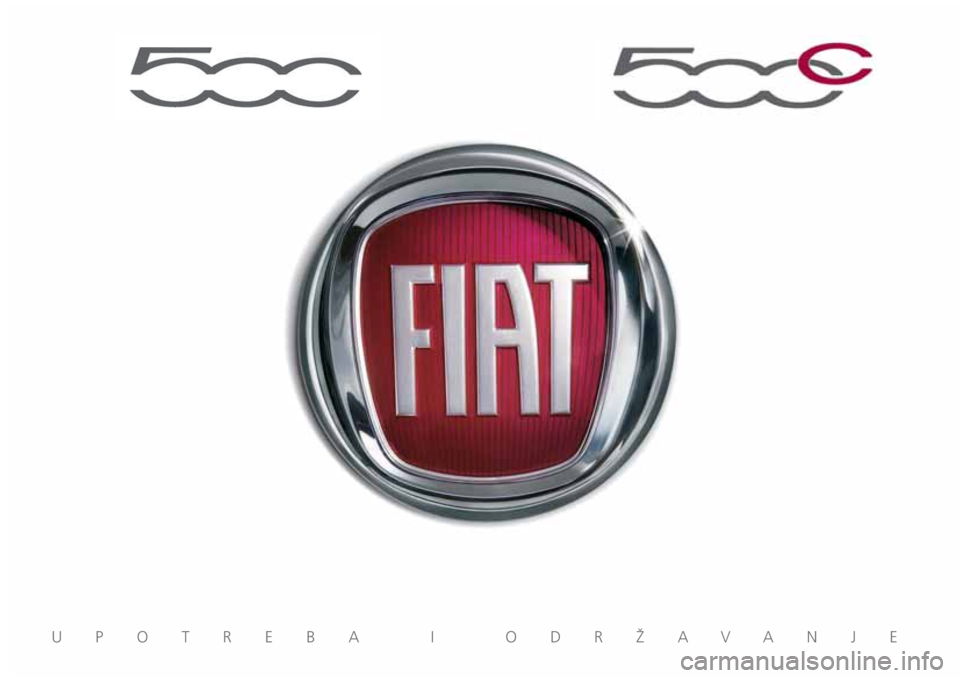 FIAT 500 2018 Knjižica za upotrebu i održavanje (in Serbian) UPOTREBA I ODRŽAVANJE FIAT 500 2018 Knjižica za upotrebu i održavanje (in Serbian) UPOTREBA I ODRŽAVANJE