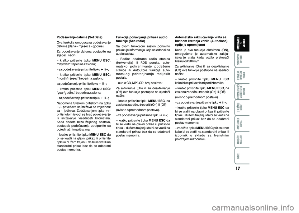 FIAT 500 2020  Knjižica s uputama za uporabu i održavanje (in Croatian) PRAVILNAUPORABA VOZILA SIGURNOSNI
URE\AJI UPOZNAVANJE
S
VOZILOM
TEHNI^KE
ZNA^AJKE ODR@AVANJE
VOZILA U SLU^AJU
NU@DE
UPOZORAVAJU]ASIGNALIZACIJA I PORUKE
INDEX
Pode{avanje datuma (Set Date)
Ova  funkcij