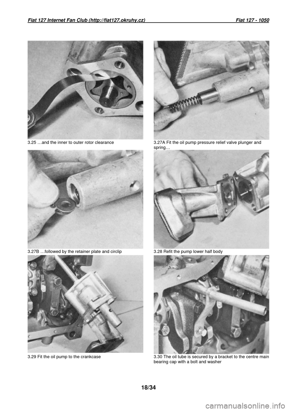 FIAT 127 1981 2.G Workshop Manual Fiat 127 Internet Fan Club (http://fiat127.okruhy.cz) Fiat 127 - 1050
18/34
3.25 …and the inner to outer rotor clearance 3 FIAT 127 1981 2.G Workshop Manual Fiat 127 Internet Fan Club (http://fiat127.okruhy.cz) Fiat 127 - 1050
18/34
3.25 …and the inner to outer rotor clearance 3