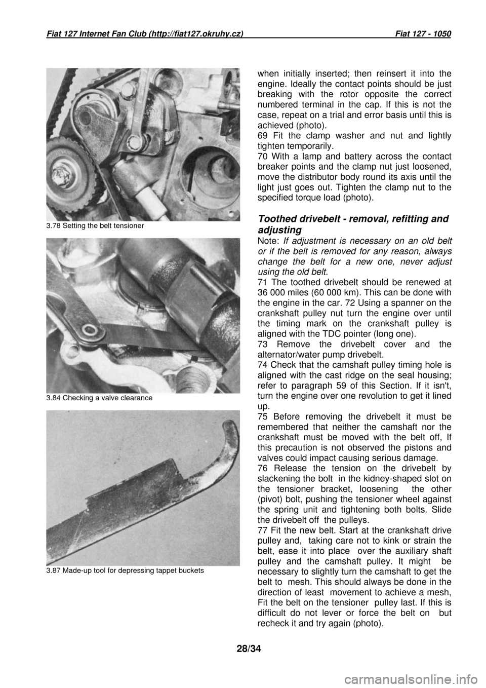 FIAT 127 1979 2.G Workshop Manual Fiat 127 Internet Fan Club (http://fiat127.okruhy.cz) Fiat 127 - 1050
28/34
3.78 Setting the belt tensioner
3.84 Chec FIAT 127 1979 2.G Workshop Manual Fiat 127 Internet Fan Club (http://fiat127.okruhy.cz) Fiat 127 - 1050
28/34
3.78 Setting the belt tensioner
3.84 Chec