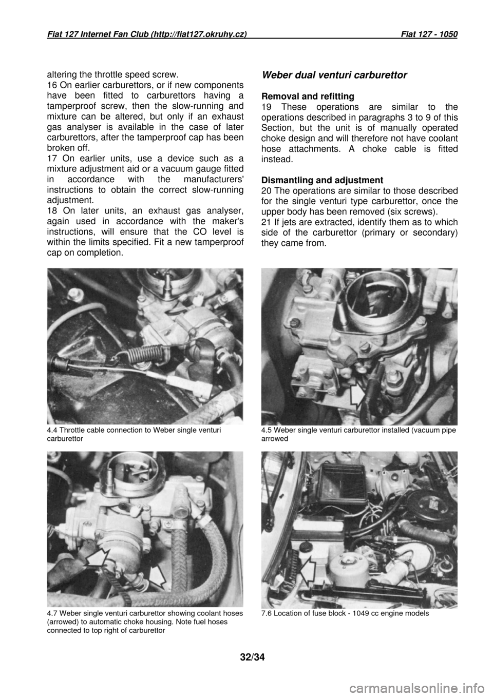 FIAT 127 1971 1.G Owners Guide Fiat 127 Internet Fan Club (http://fiat127.okruhy.cz) Fiat 127 - 1050
32/34
altering the throttle speed screw.
16 On earlier c FIAT 127 1971 1.G Owners Guide Fiat 127 Internet Fan Club (http://fiat127.okruhy.cz) Fiat 127 - 1050
32/34
altering the throttle speed screw.
16 On earlier c
