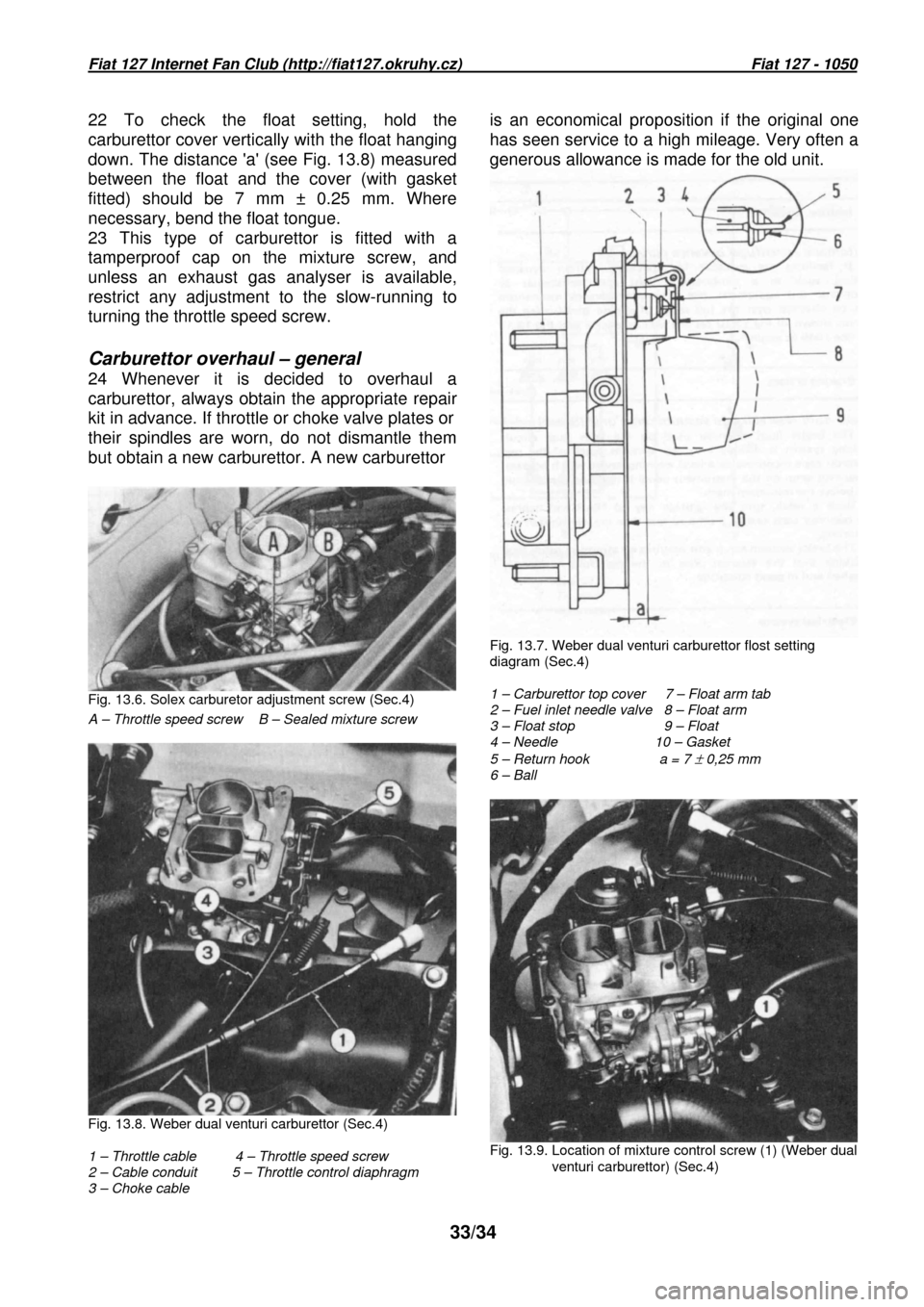 FIAT 127 1979 2.G Workshop Manual Fiat 127 Internet Fan Club (http://fiat127.okruhy.cz)                                                                   Fiat 127 - 1050 
33/34 
  is  an  economical  proposition  if  the  original  on