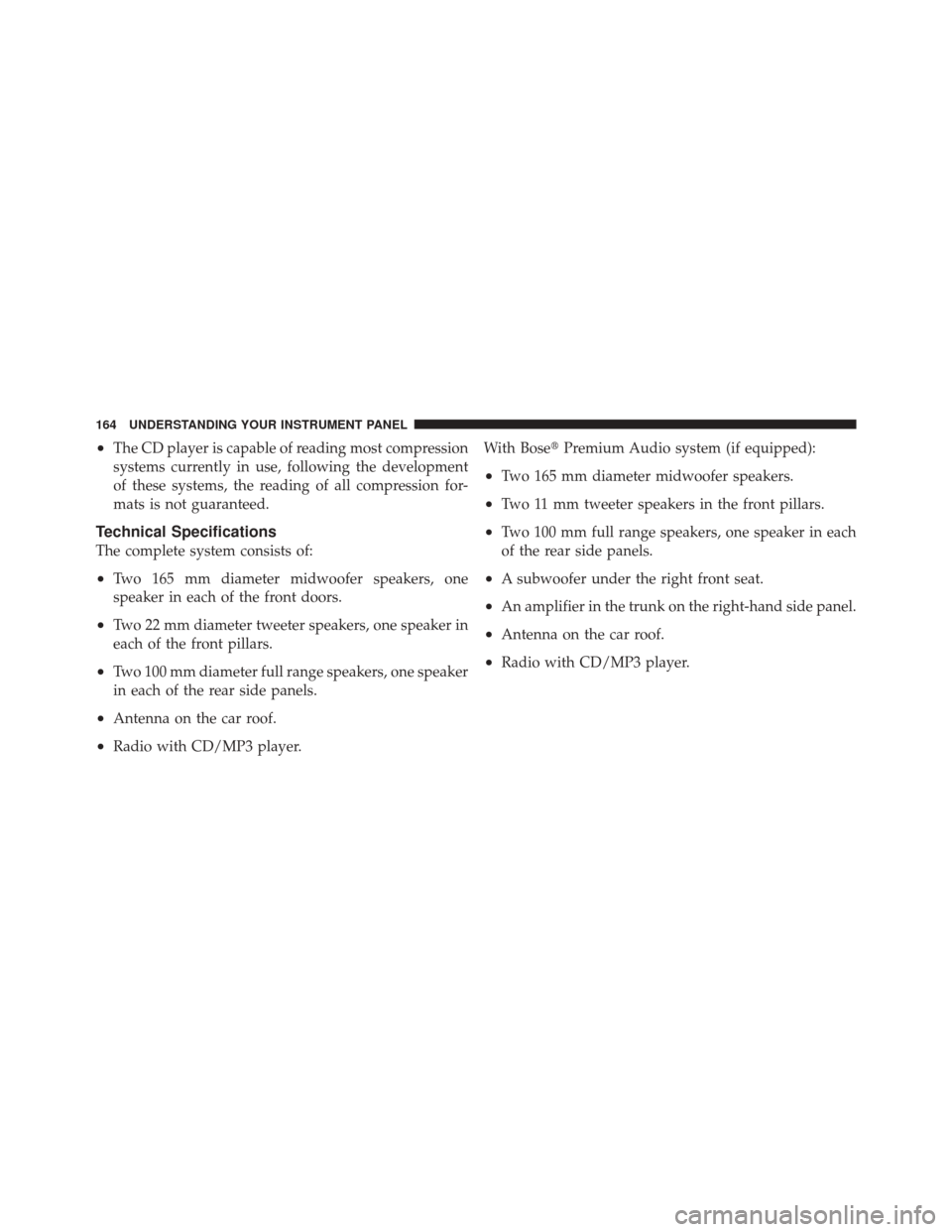 FIAT 500 2012 2.G Owners Manual •The CD player is capable of reading most compression
systems currently in use, following the development
of these systems, the reading of all compression for-
mats is not guaranteed.
Technical Spec