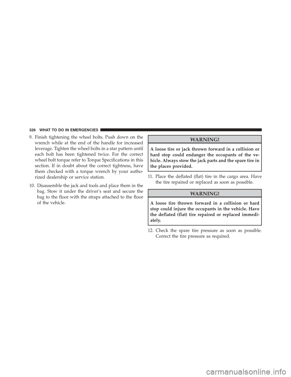 FIAT 500C 2015 2.G Service Manual 9. Finish tightening the wheel bolts. Push down on thewrench while at the end of the handle for increased
leverage. Tighten the wheel bolts in a star pattern until
each bolt has been tightened twice. 