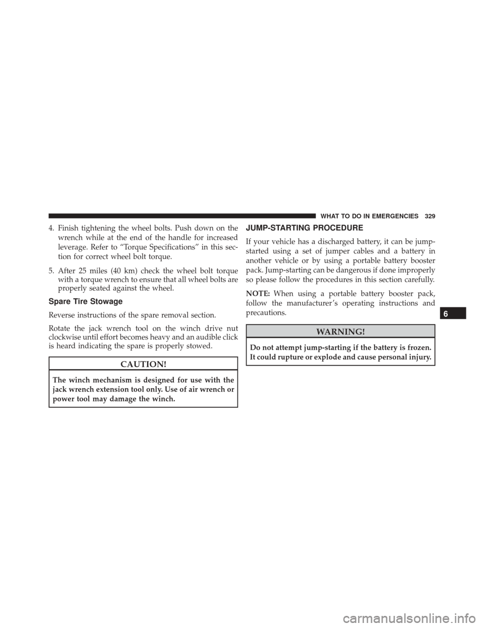 FIAT 500C 2015 2.G Owners Manual 4. Finish tightening the wheel bolts. Push down on thewrench while at the end of the handle for increased
leverage. Refer to “Torque Specifications” in this sec-
tion for correct wheel bolt torque