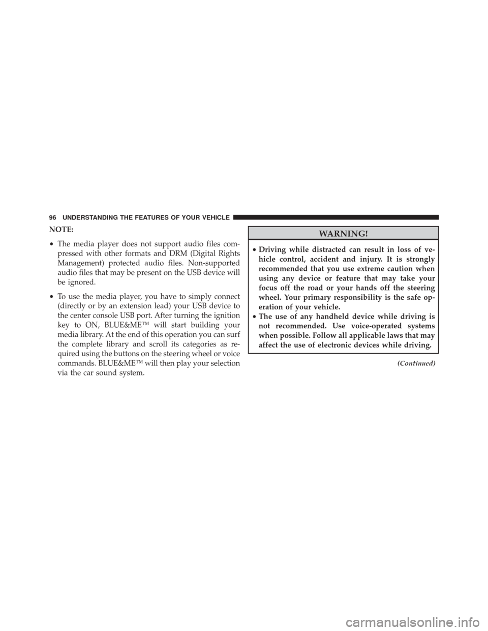 FIAT 500C 2015 2.G Owners Manual NOTE:
•The media player does not support audio files com-
pressed with other formats and DRM (Digital Rights
Management) protected audio files. Non-supported
audio files that may be present on the U FIAT 500C 2015 2.G Owners Manual NOTE:
•The media player does not support audio files com-
pressed with other formats and DRM (Digital Rights
Management) protected audio files. Non-supported
audio files that may be present on the U