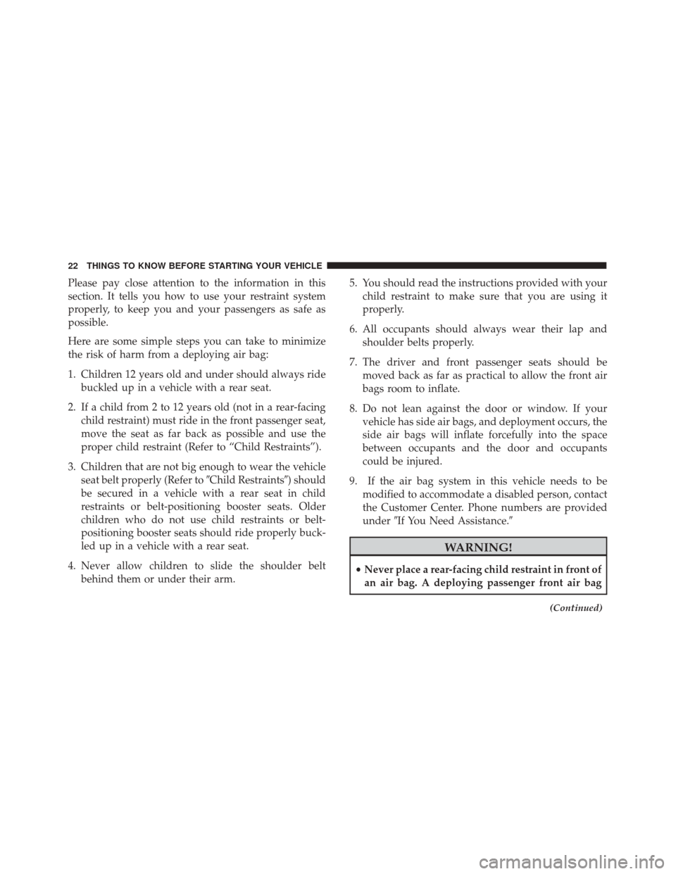FIAT 500C 2017 2.G Owners Manual Please pay close attention to the information in this
section. It tells you how to use your restraint system
properly, to keep you and your passengers as safe as
possible.
Here are some simple steps y FIAT 500C 2017 2.G Owners Manual Please pay close attention to the information in this
section. It tells you how to use your restraint system
properly, to keep you and your passengers as safe as
possible.
Here are some simple steps y