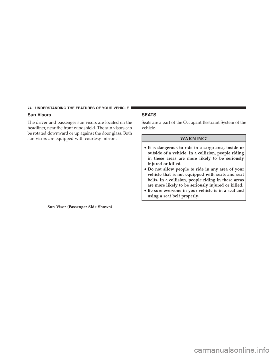 FIAT 500 2017 2.G Manual PDF Sun Visors
The driver and passenger sun visors are located on the
headliner, near the front windshield. The sun visors can
be rotated downward or up against the door glass. Both
sun visors are equippe