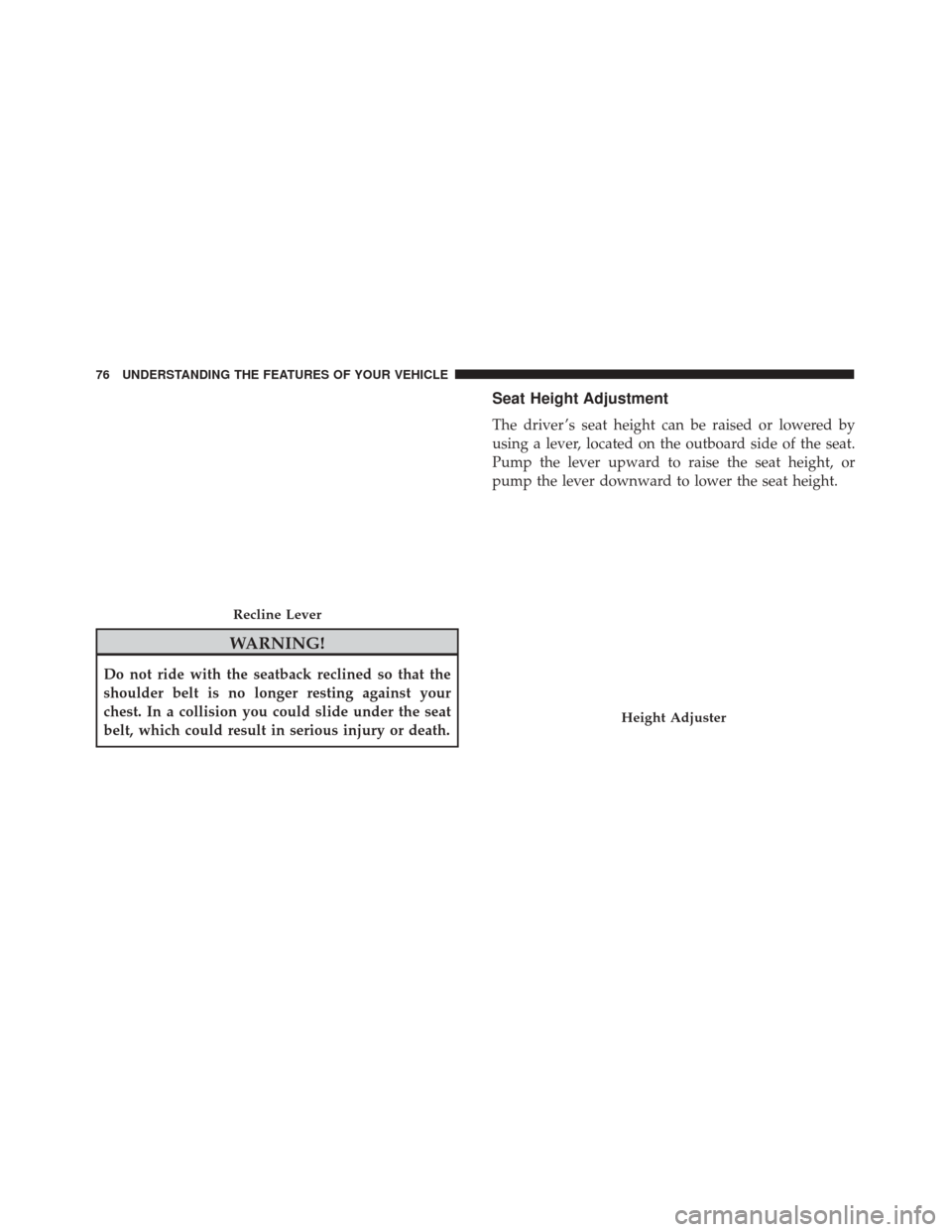 FIAT 500 2017 2.G Manual PDF WARNING!
Do not ride with the seatback reclined so that the
shoulder belt is no longer resting against your
chest. In a collision you could slide under the seat
belt, which could result in serious inj
