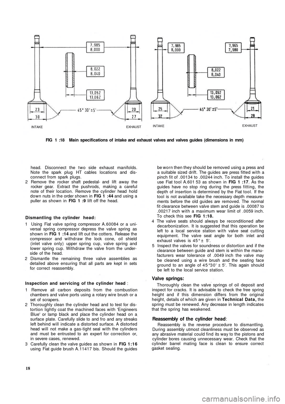 FIAT 500 1970 1.G Workshop Manual INTAKEEXHAUSTINTAKEEXHAUST
FIG 1 :18  Main specifications of intake and exhaust valves and valves guides (dimensions in  mm)
head. Disconnect the t w o side exhaust manifolds.
Note the spark  plug  HT