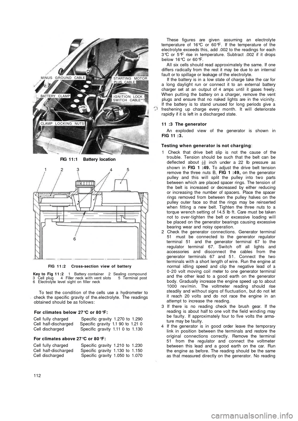 FIAT 500 1957 1.G Workshop Manual FIG 11:1 Battery location
CLAMP LOCKING NUTSIGNITION LOCK !
SWITCH CABLE*"? BATTERY CLAMP MINUS GROUND CABLE
STARTING MOTOR
PLUS CABLE
65
4 3
2 1
FIG 11:2 Cross-section view of battery
Key to  Fig  11