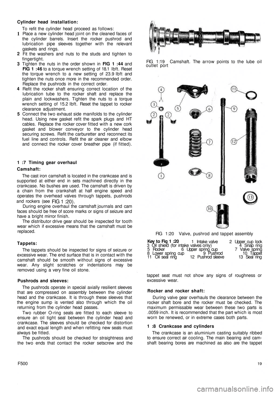 FIAT 500 1967 1.G Workshop Manual Cylinder head installation:
To refit the cylinder head proceed as follows:
Place a  new cylinder  head joint on the cleaned faces of
the cylinder barrels. Insert the rocker pushrod and
lubrication pip