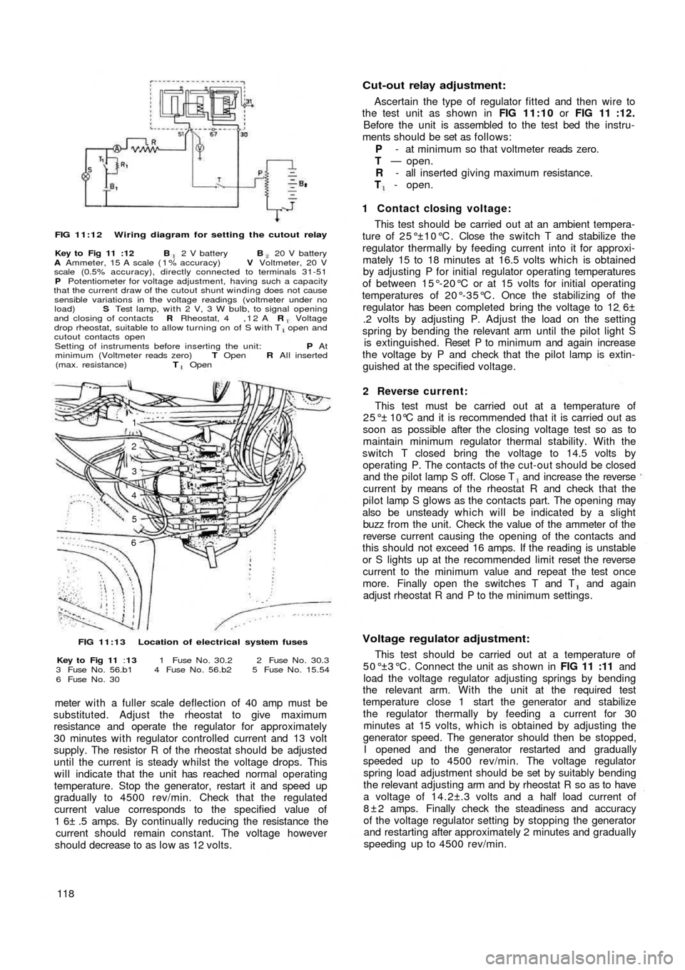 FIAT 500 1973 1.G Workshop Manual FIG 11:12 Wiring diagram for setting the cutout relay
Key to  Fig  11  :12  B  2 V battery B 20 V battery
A Ammeter, 15 A scale ( 1 % accuracy) V Voltmeter, 20 V
scale (0.5% accuracy), directly connec