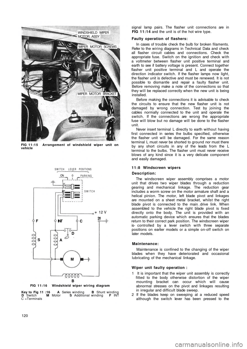 FIAT 500 1959 1.G Workshop Manual WINDSHIELD WIPER
MOTOR ASSY
WIPER MOTOR SCREWS
WIPER  MOTOR BRACKET
FIG 11:15 Arrangement of windshield wiper unit on
vehicle
B M INT F
SC12 V
31
D
A
SWITCH PARKING
0 ON
SWITCH LEVER POSITIONS
FIG 11: