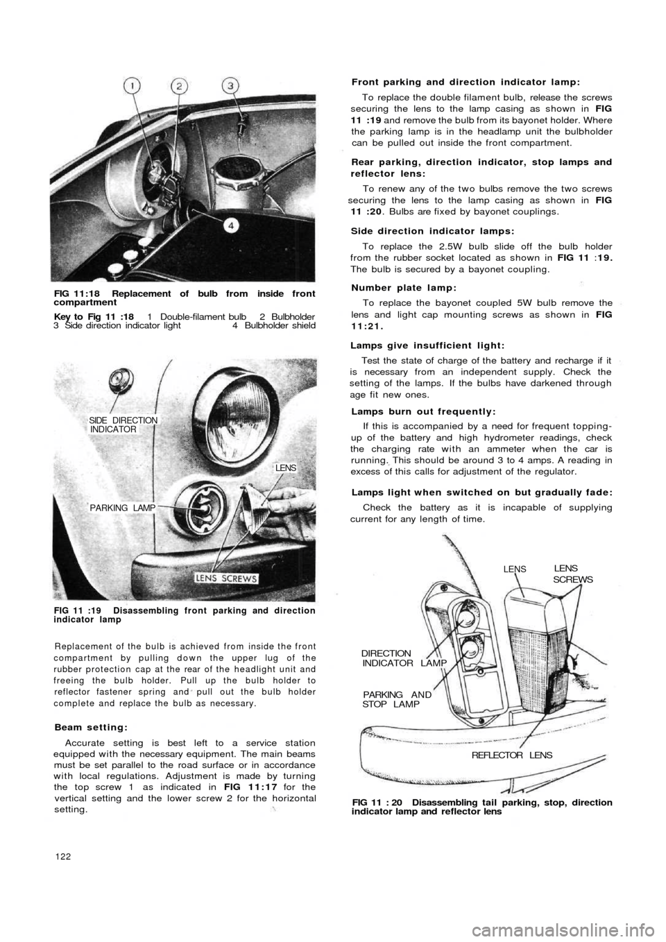 FIAT 500 1966 1.G Workshop Manual FIG 11:18 Replacement of bulb from inside f r o n tcompartment
Key to Fig 11 :18 1 Double-filament bulb 2 Bulbholder
3 Side direction indicator light 4 Bulbholder shield
PARKING LAMP
LENS
SIDE DIREC FIAT 500 1966 1.G Workshop Manual FIG 11:18 Replacement of bulb from inside f r o n tcompartment
Key to Fig 11 :18 1 Double-filament bulb 2 Bulbholder
3 Side direction indicator light 4 Bulbholder shield
PARKING LAMP
LENS
SIDE DIREC