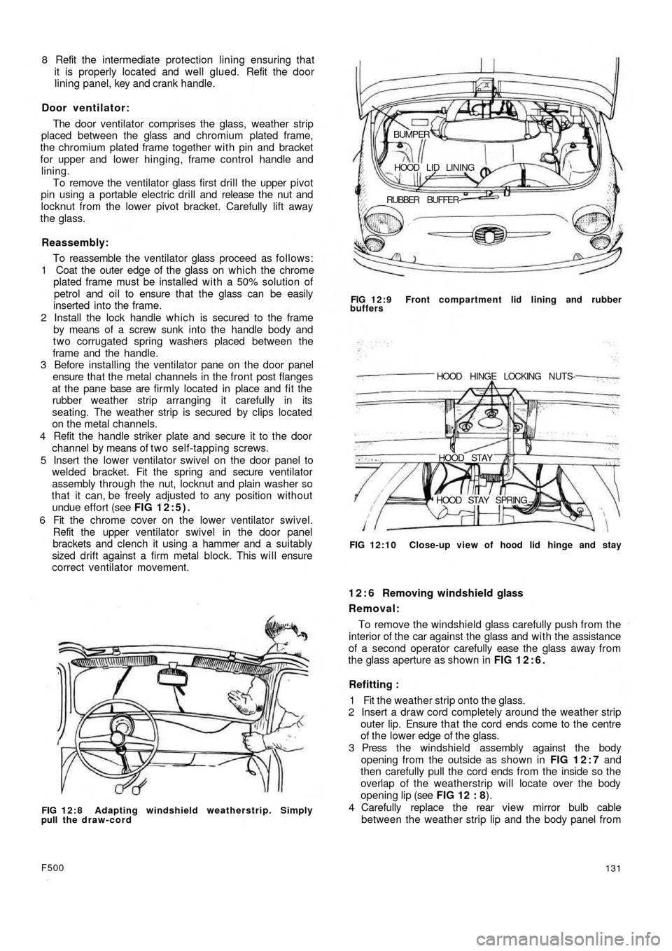 FIAT 500 1972 1.G Workshop Manual 8 Refit the intermediate protection lining ensuring that
it is properly located and well glued. Refit the door
lining panel, key and crank handle.
Door ventilator:
The door ventilator comprises the gl