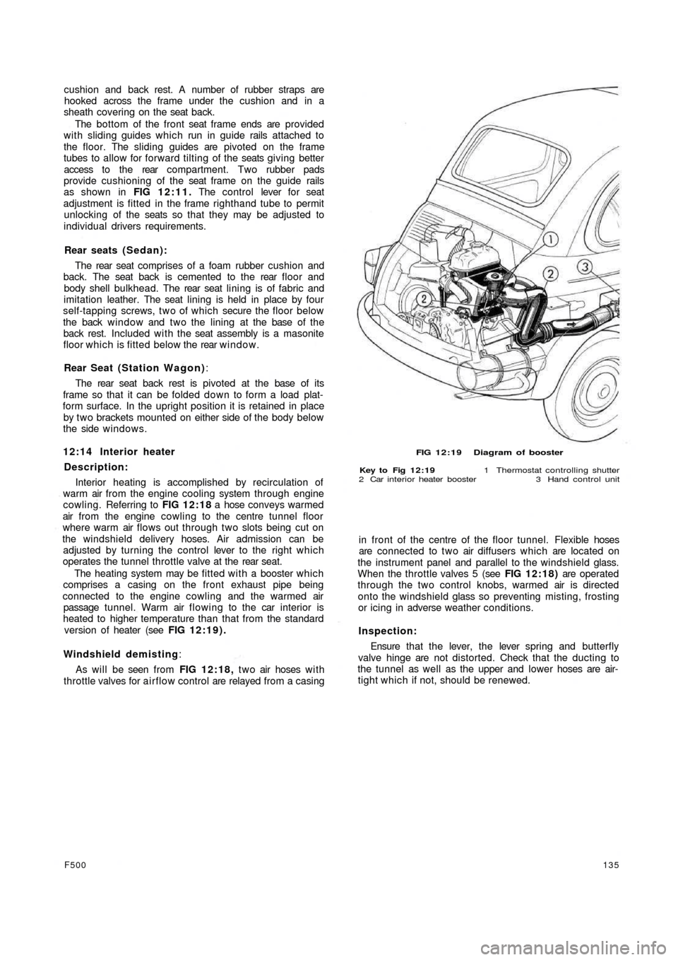 FIAT 500 1959 1.G Workshop Manual cushion and back rest. A  number of rubber straps are
hooked across the frame under the cushion and in a
sheath covering on the seat back.
The bottom of the front seat frame ends are provided
with sli