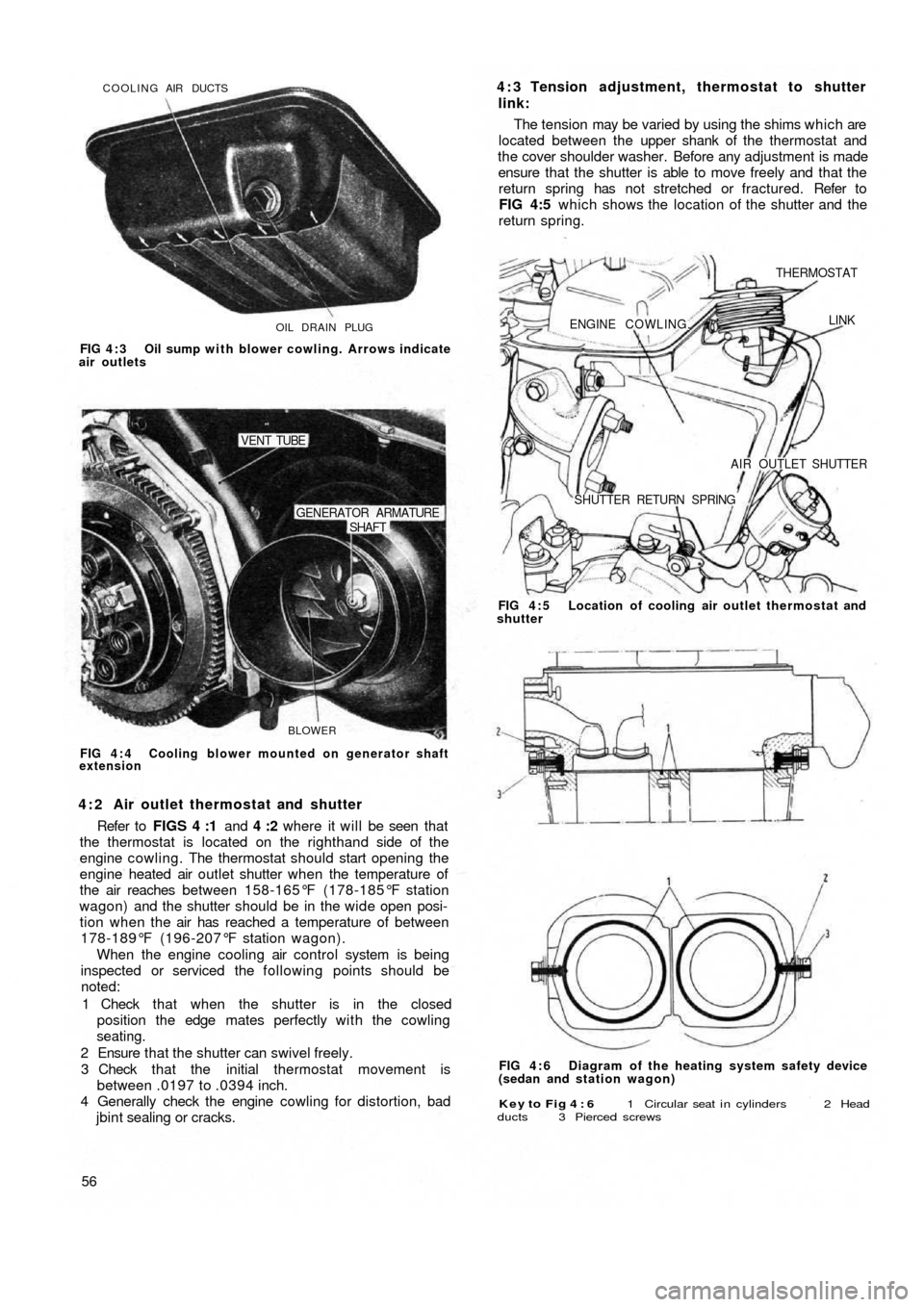 FIAT 500 1957 1.G Service Manual OIL DRAIN PLUG COOLING AIR DUCTS
FIG 4 : 3  Oil sump with blower cowling. Arrows indicate
air outlets
BLOWER
SHAFT GENERATOR ARMATURE
VENT TUBE
FIG 4 : 4  Cooling blower mounted on generator shaft
ext