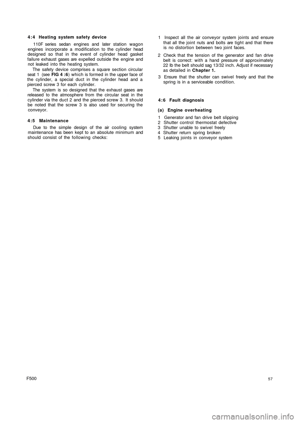 FIAT 500 1972 1.G Workshop Manual 4 : 4 Heating system safety device
110F series  sedan engines and  later station wagon
engines incorporate a modification to the cylinder head
designed so that in the event of cylinder head gasket
fai