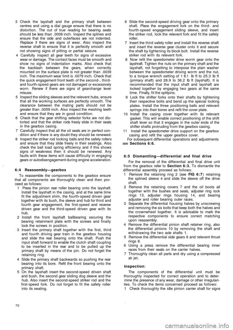 FIAT 500 1957 1.G Workshop Manual 3 Check the layshaft and the primary shaft between
centres and using a dial gauge ensure that there is no
distortion. The out of true reading for bearing seats
should be less  than .0008 inch. Inspect