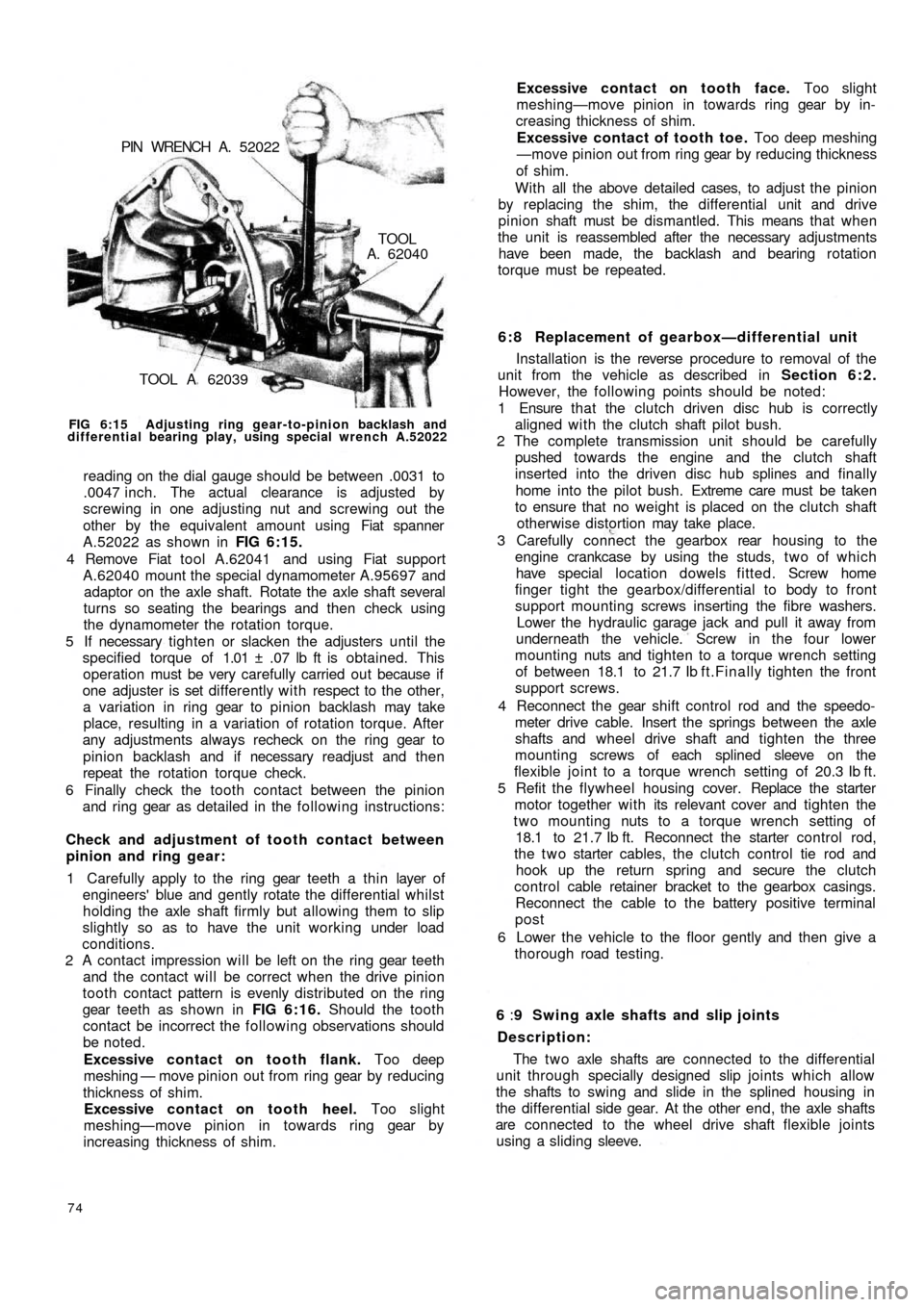 FIAT 500 1970 1.G Workshop Manual TOOL A  62039
TOOLA. 62040 PIN  WRENCH  A.  52022
FIG 6:15  Adjusting ring gear-to-pinion backlash and
differential bearing play, using special wrench A.52022
reading on the dial gauge should be betwe