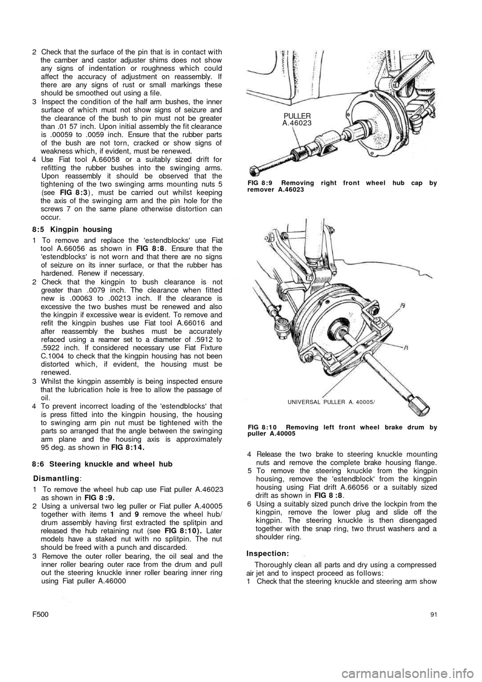 FIAT 500 1971 1.G Workshop Manual 2  Check that the surface of the pin that is in contact with
the camber and castor adjuster shims does not show
any signs of indentation or roughness which could
affect the  accuracy of adjustment on 
