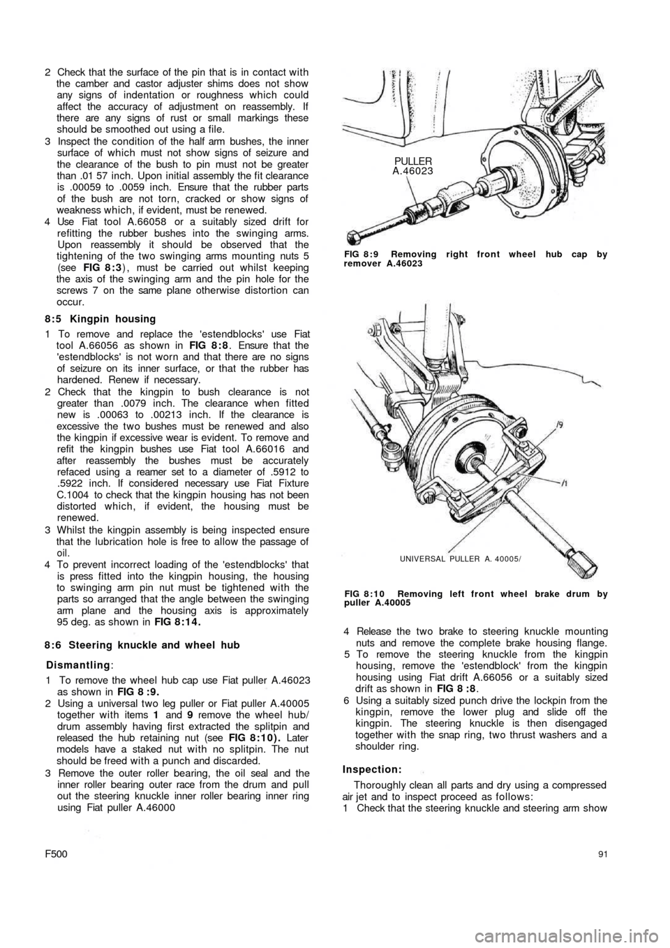 FIAT 500 1966 1.G Manual Online 2  Check that the surface of the pin that is in contact with
the camber and castor adjuster shims does not show
any signs of indentation or roughness which could
affect the  accuracy of adjustment on 