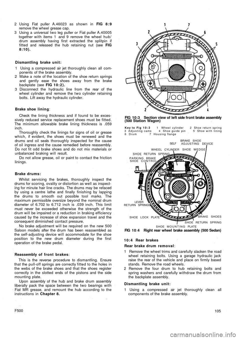 FIAT 500 1964 1.G Owners Manual 2 Using  Fiat puller A.46023 as shown in FIG 8 : 9
remove the wheel grease cap.
3 Using a universal t w o leg puller or Fiat puller A.40005
together w i t h items 1  and 9 remove the wheel hub/
drum a