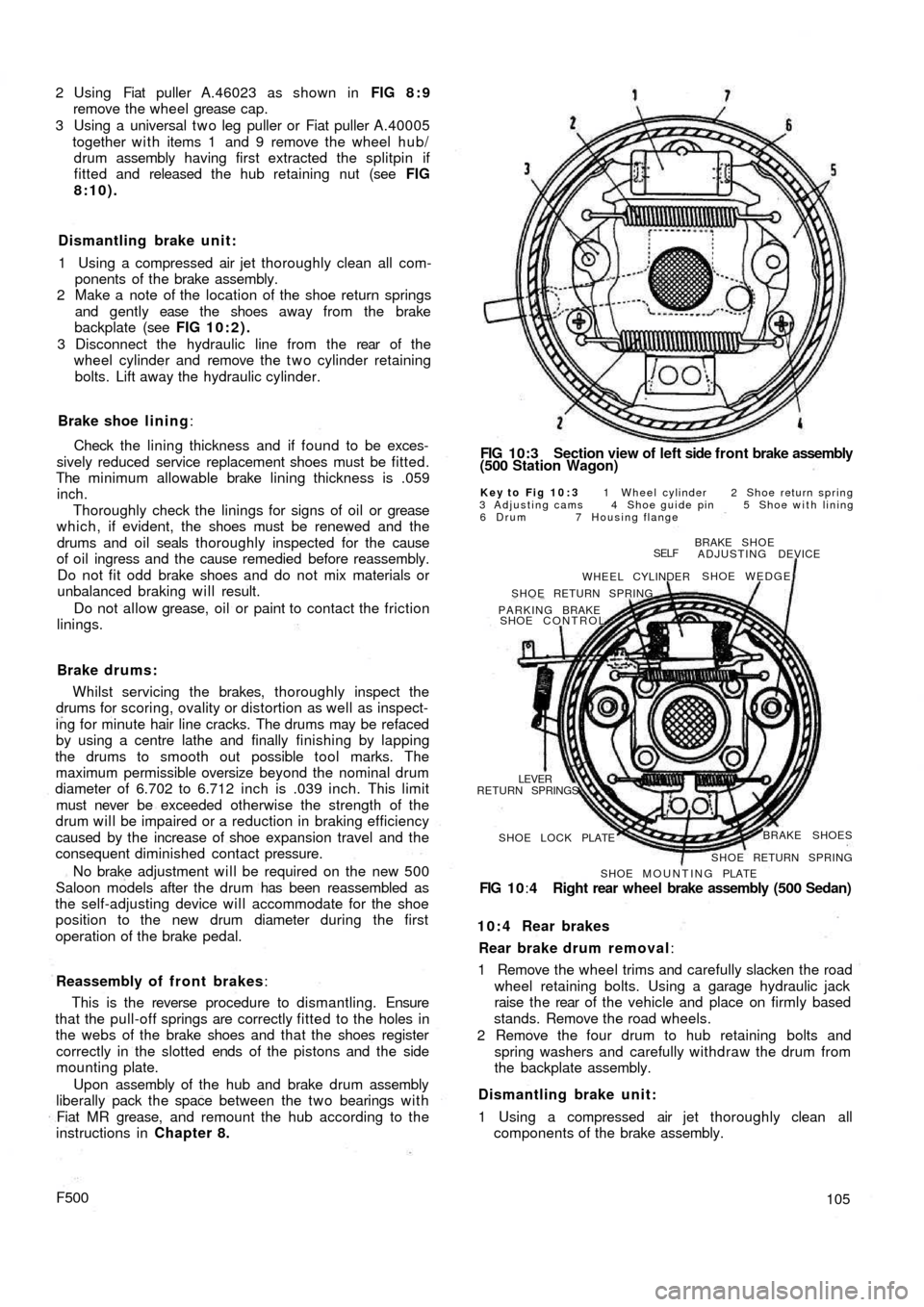 FIAT 500 1959 1.G Owners Manual 2 Using Fiat puller A.46023 as shown in FIG 8 : 9
remove the wheel grease cap.
3 Using a universal t w o leg puller or Fiat puller A.40005
together w i t h items 1 and 9 remove the wheel hub/
drum a FIAT 500 1959 1.G Owners Manual 2 Using Fiat puller A.46023 as shown in FIG 8 : 9
remove the wheel grease cap.
3 Using a universal t w o leg puller or Fiat puller A.40005
together w i t h items 1 and 9 remove the wheel hub/
drum a