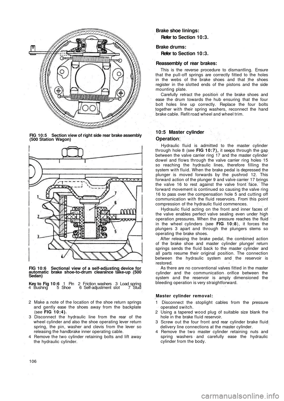 FIAT 500 1957 1.G User Guide FIG 10:5 Section view of right side rear brake assembly
(500 Station Wagon)
FIG 10:6 Sectional view of a self-adjusting device for
automatic brake shoe-to-drum clearance take-up (500
Sedan)
Key  to   