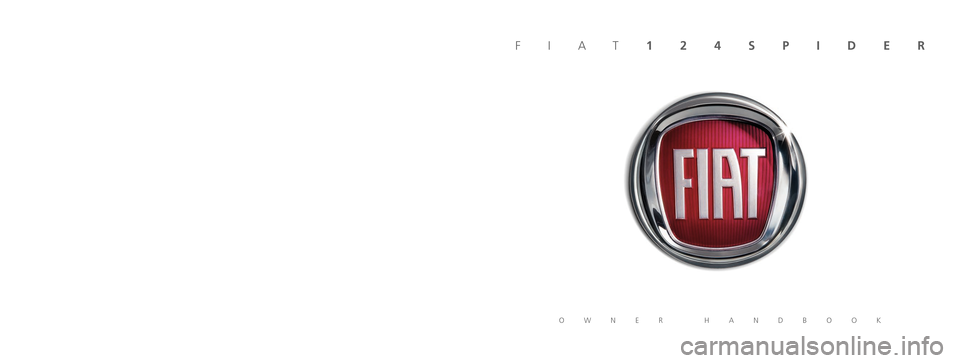 FIAT 124 SPIDER 2016 2.G Owners Manual The data contained in this publication is intended merely as a guide. FC\
A Italy S.p.A. reserves the right to modify the models and versions described in this booklet at any time for techni\
cal and FIAT 124 SPIDER 2016 2.G Owners Manual The data contained in this publication is intended merely as a guide. FC\
A Italy S.p.A. reserves the right to modify the models and versions described in this booklet at any time for techni\
cal and