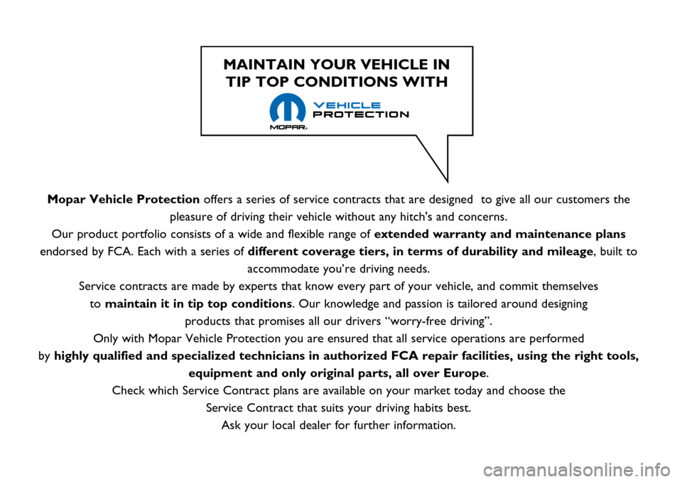 FIAT 124 SPIDER 2016 2.G Owners Manual Mopar Vehicle Protectionoffers a series of service contracts that are designed  to give all our customers the
pleasure of driving their vehicle without any hitchs and concerns.
Our product portfolio 