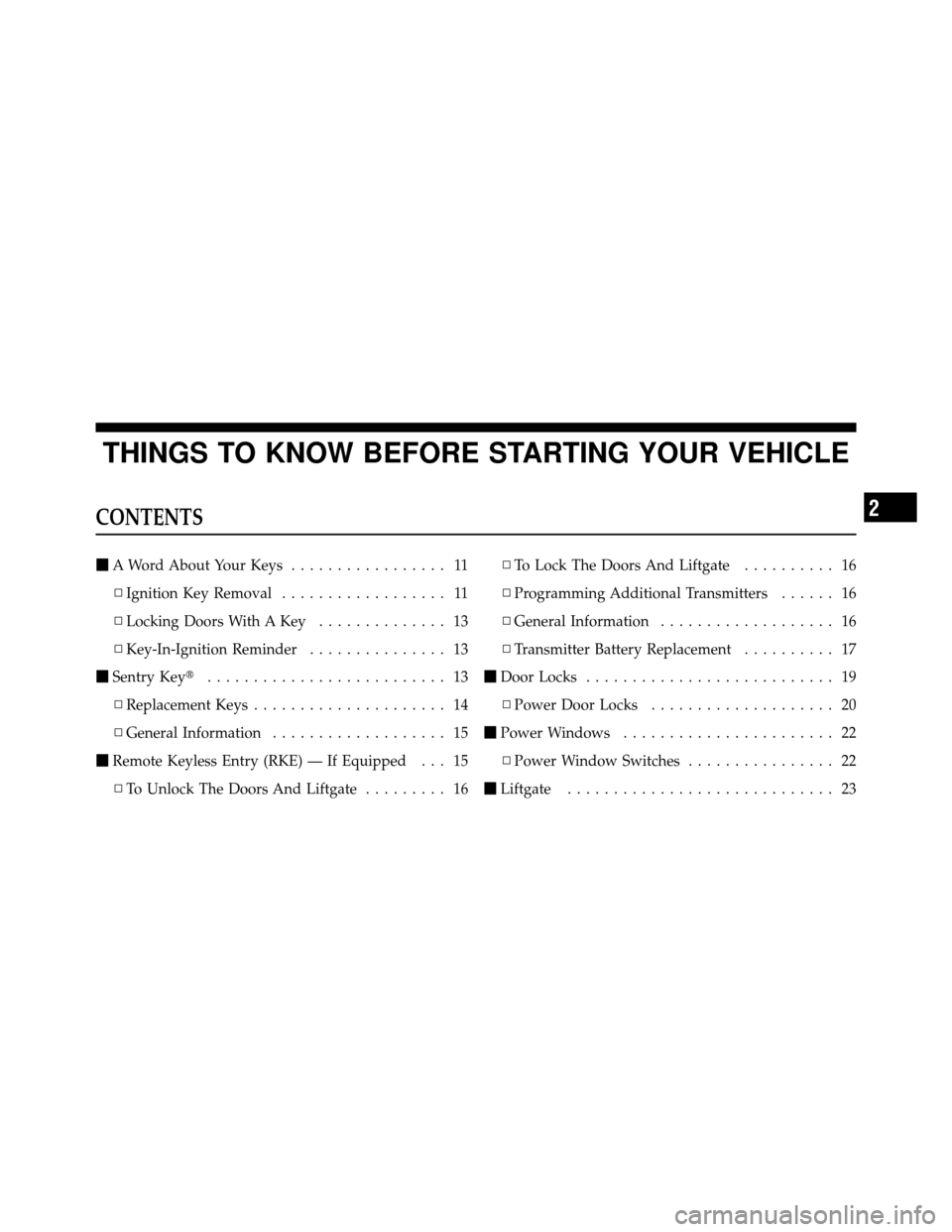 FIAT 500 ABARTH 2012 2.G User Guide THINGS TO KNOW BEFORE STARTING YOUR VEHICLE
CONTENTS
A Word About Your Keys ................. 11
▫ Ignition Key Removal .................. 11
▫ Locking Doors With A Key .............. 13
▫ Key-