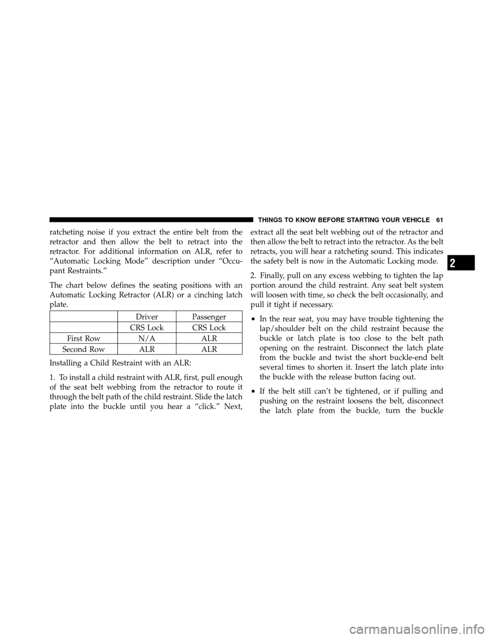FIAT 500 ABARTH 2012 2.G Repair Manual ratcheting noise if you extract the entire belt from the
retractor and then allow the belt to retract into the
retractor. For additional information on ALR, refer to
“Automatic Locking Mode” descr FIAT 500 ABARTH 2012 2.G Repair Manual ratcheting noise if you extract the entire belt from the
retractor and then allow the belt to retract into the
retractor. For additional information on ALR, refer to
“Automatic Locking Mode” descr