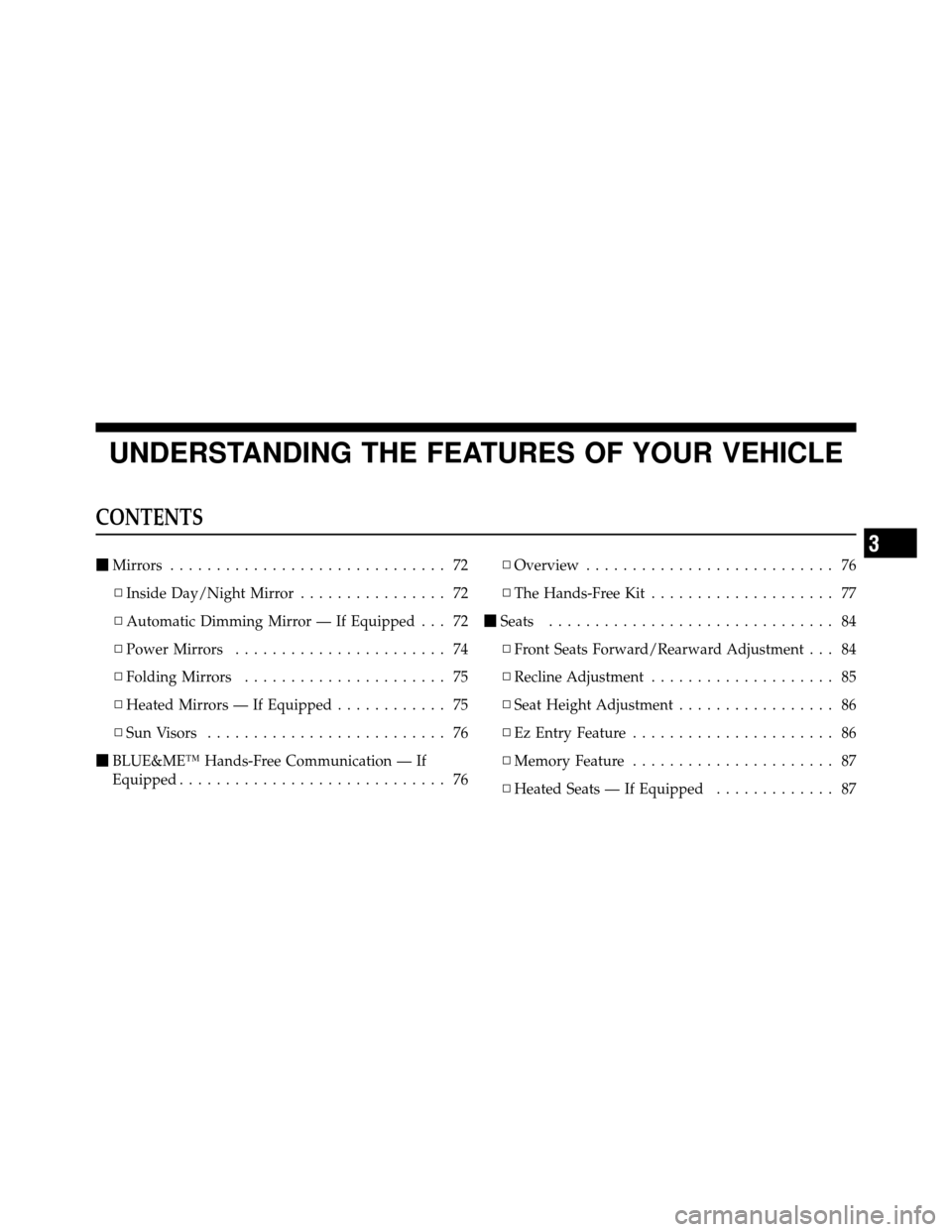 FIAT 500 ABARTH 2012 2.G Manual PDF UNDERSTANDING THE FEATURES OF YOUR VEHICLE
CONTENTS
Mirrors .............................. 72
▫ Inside Day/Night Mirror ................ 72
▫ Automatic Dimming Mirror — If Equipped . . . 72
▫