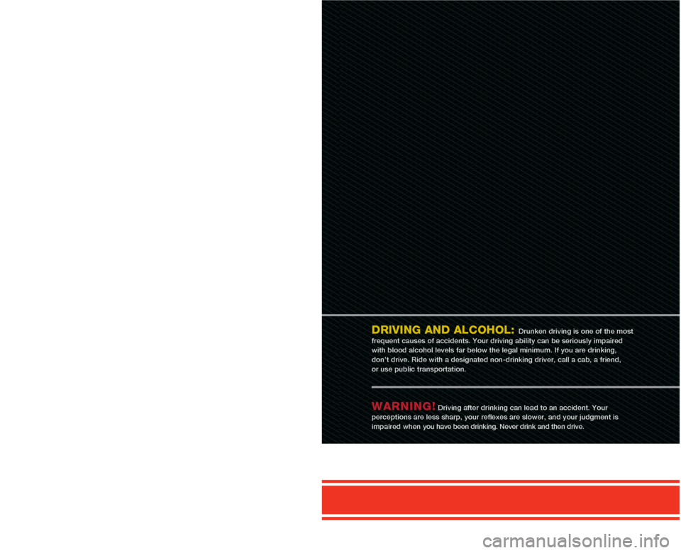 FIAT 500 ABARTH 2012 2.G User Guide 1149538_12b_Abarth_500_UG_021612.indd 22/17/12 9:26 AM
The driver’s primary responsibility is the safe operation of the vehi\
cle. Driving while
distracted can result in loss of vehicle control FIAT 500 ABARTH 2012 2.G User Guide 1149538_12b_Abarth_500_UG_021612.indd 22/17/12 9:26 AM
The driver’s primary responsibility is the safe operation of the vehi\
cle. Driving while
distracted can result in loss of vehicle control