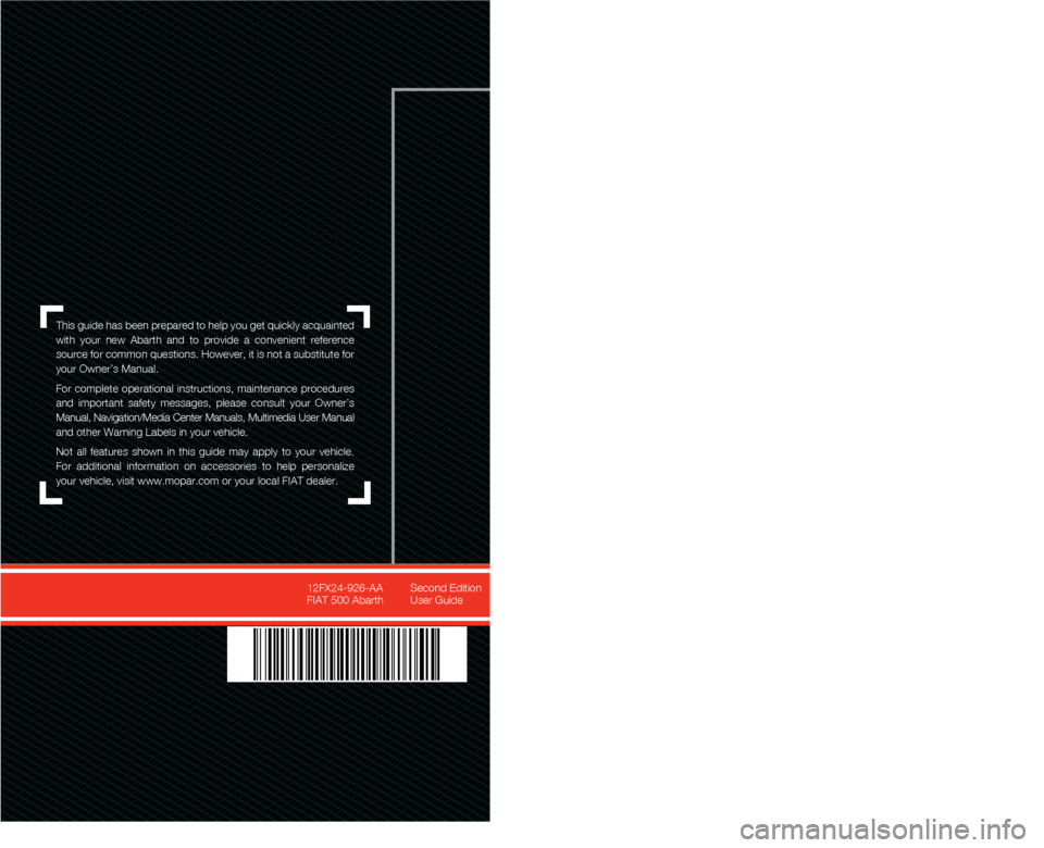 FIAT 500 ABARTH 2012 2.G Owners Manual This guide has been prepared to help you get quickly acquainted
with your new Abarth and to provide a convenient reference
source for common questions. However, it is not a substitute for
FIAT 500 ABARTH 2012 2.G Owners Manual This guide has been prepared to help you get quickly acquainted
with your new Abarth and to provide a convenient reference
source for common questions. However, it is not a substitute for