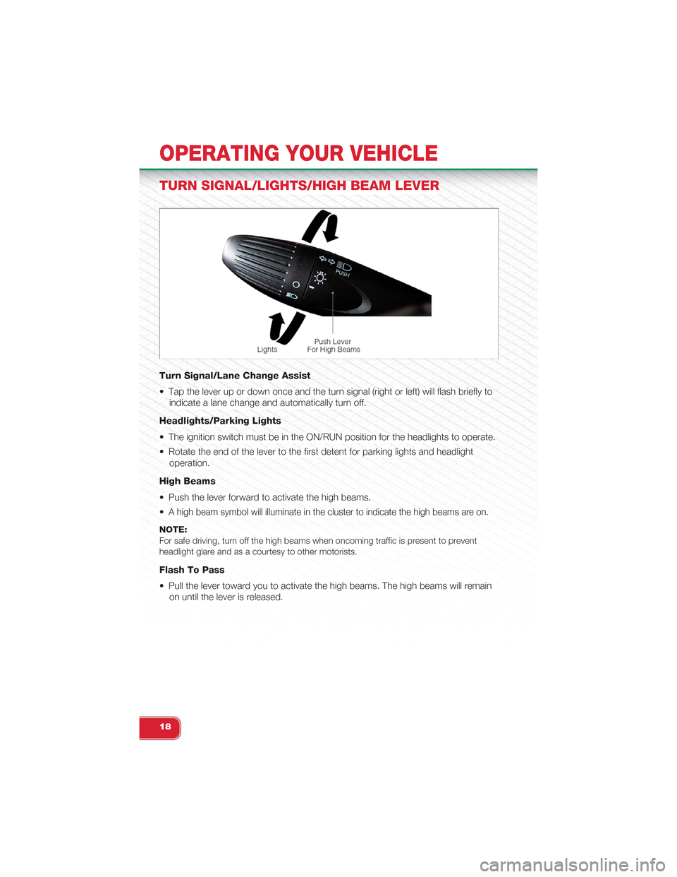FIAT 500 ABARTH 2013 2.G Owners Manual TURN SIGNAL/LIGHTS/HIGH BEAM LEVER
Turn Signal/Lane Change Assist
• Tap the lever up or down once and the turn signal (right or left) will flash briefly to
indicate a lane change and automatically t FIAT 500 ABARTH 2013 2.G Owners Manual TURN SIGNAL/LIGHTS/HIGH BEAM LEVER
Turn Signal/Lane Change Assist
• Tap the lever up or down once and the turn signal (right or left) will flash briefly to
indicate a lane change and automatically t