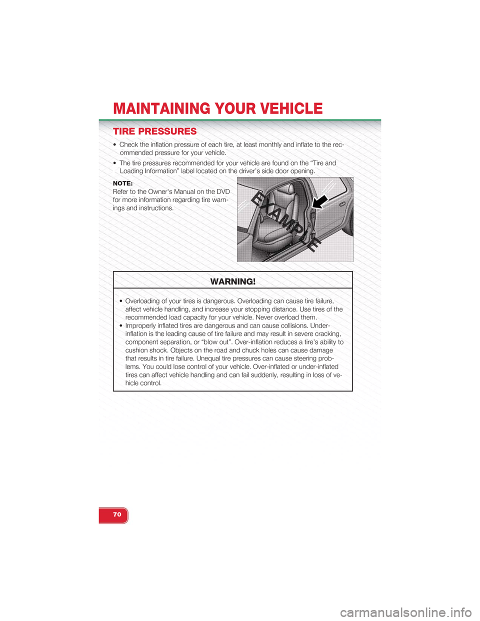 FIAT 500 ABARTH 2013 2.G Manual PDF TIRE PRESSURES
• Check the inflation pressure of each tire, at least monthly and inflate to the rec-
ommended pressure for your vehicle.
• The tire pressures recommended for your vehicle are found FIAT 500 ABARTH 2013 2.G Manual PDF TIRE PRESSURES
• Check the inflation pressure of each tire, at least monthly and inflate to the rec-
ommended pressure for your vehicle.
• The tire pressures recommended for your vehicle are found