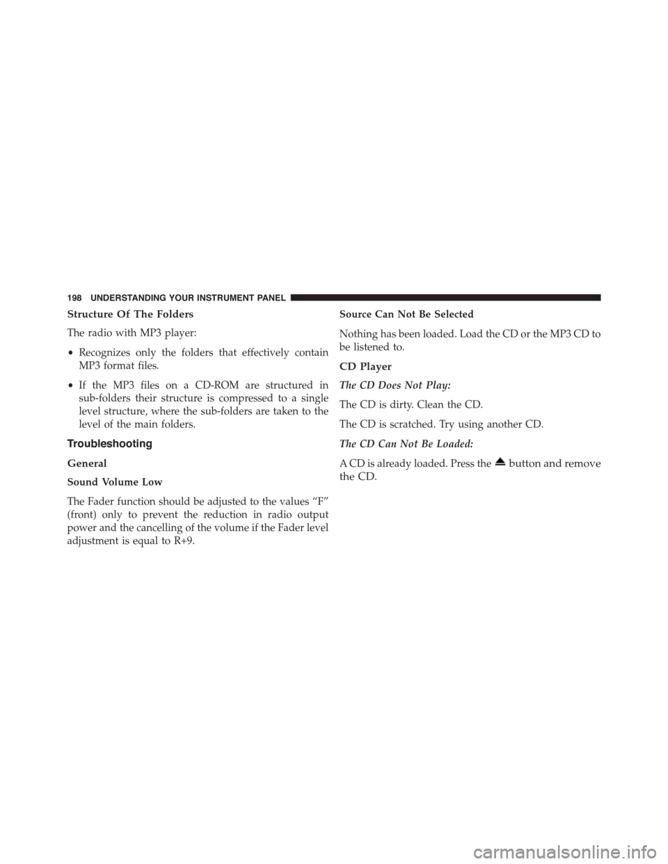 FIAT 500 ABARTH 2014 2.G Owners Manual Structure Of The Folders
The radio with MP3 player:
•Recognizes only the folders that effectively contain
MP3 format files.
•If the MP3 files on a CD-ROM are structured in
sub-folders their struct