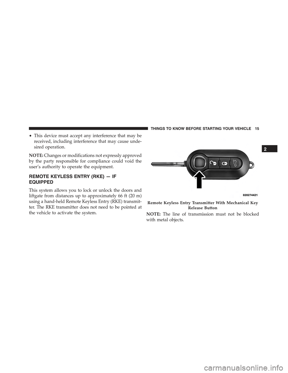 FIAT 500 ABARTH 2015 2.G User Guide •This device must accept any interference that may be
received, including interference that may cause unde-
sired operation.
NOTE:Changes or modifications not expressly approved
by the party respons FIAT 500 ABARTH 2015 2.G User Guide •This device must accept any interference that may be
received, including interference that may cause unde-
sired operation.
NOTE:Changes or modifications not expressly approved
by the party respons