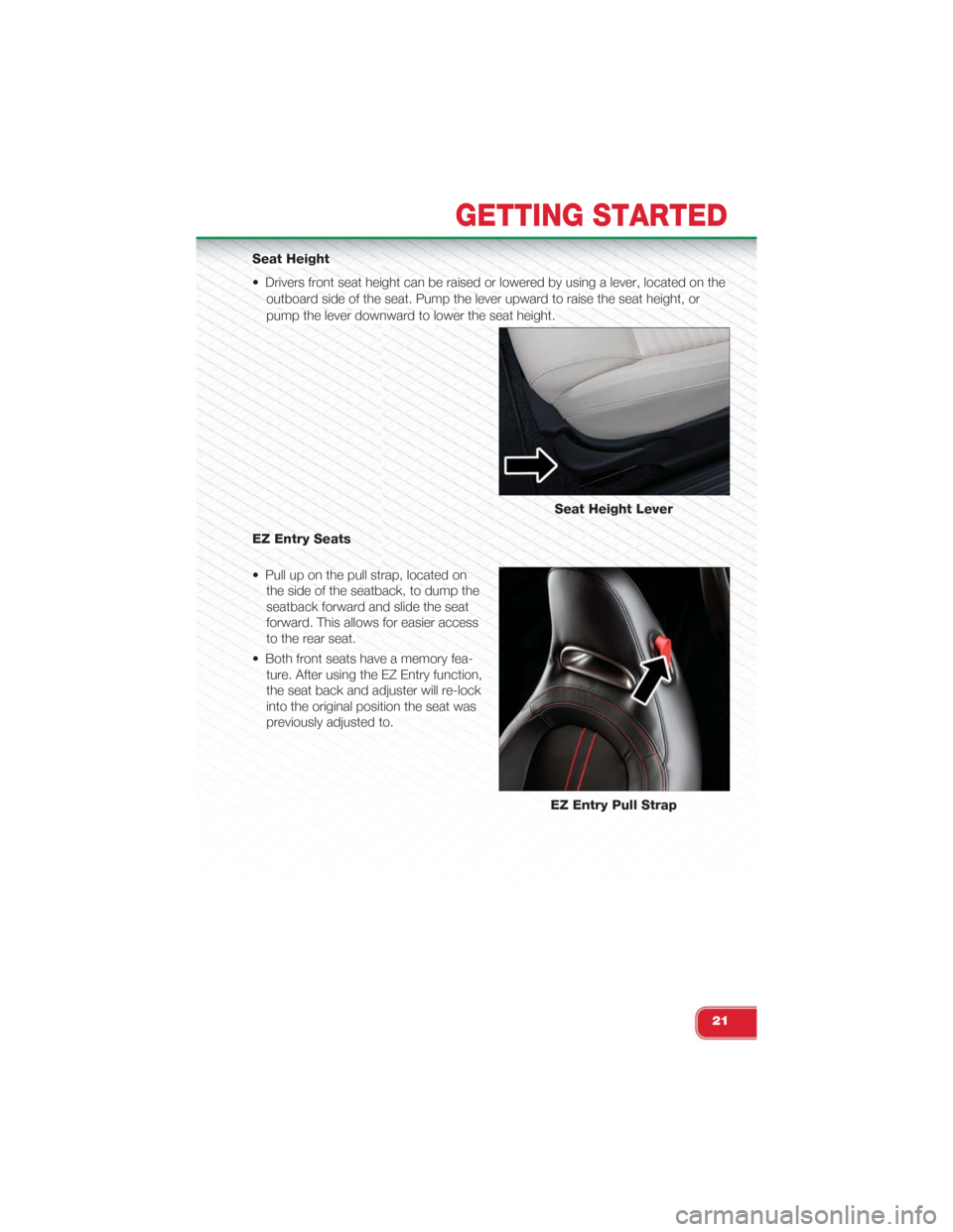 FIAT 500 ABARTH 2015 2.G User Guide Seat Height
• Drivers front seat height can be raised or lowered by using a lever, located on the
outboard side of the seat. Pump the lever upward to raise the seat height, or
pump the lever downwar FIAT 500 ABARTH 2015 2.G User Guide Seat Height
• Drivers front seat height can be raised or lowered by using a lever, located on the
outboard side of the seat. Pump the lever upward to raise the seat height, or
pump the lever downwar