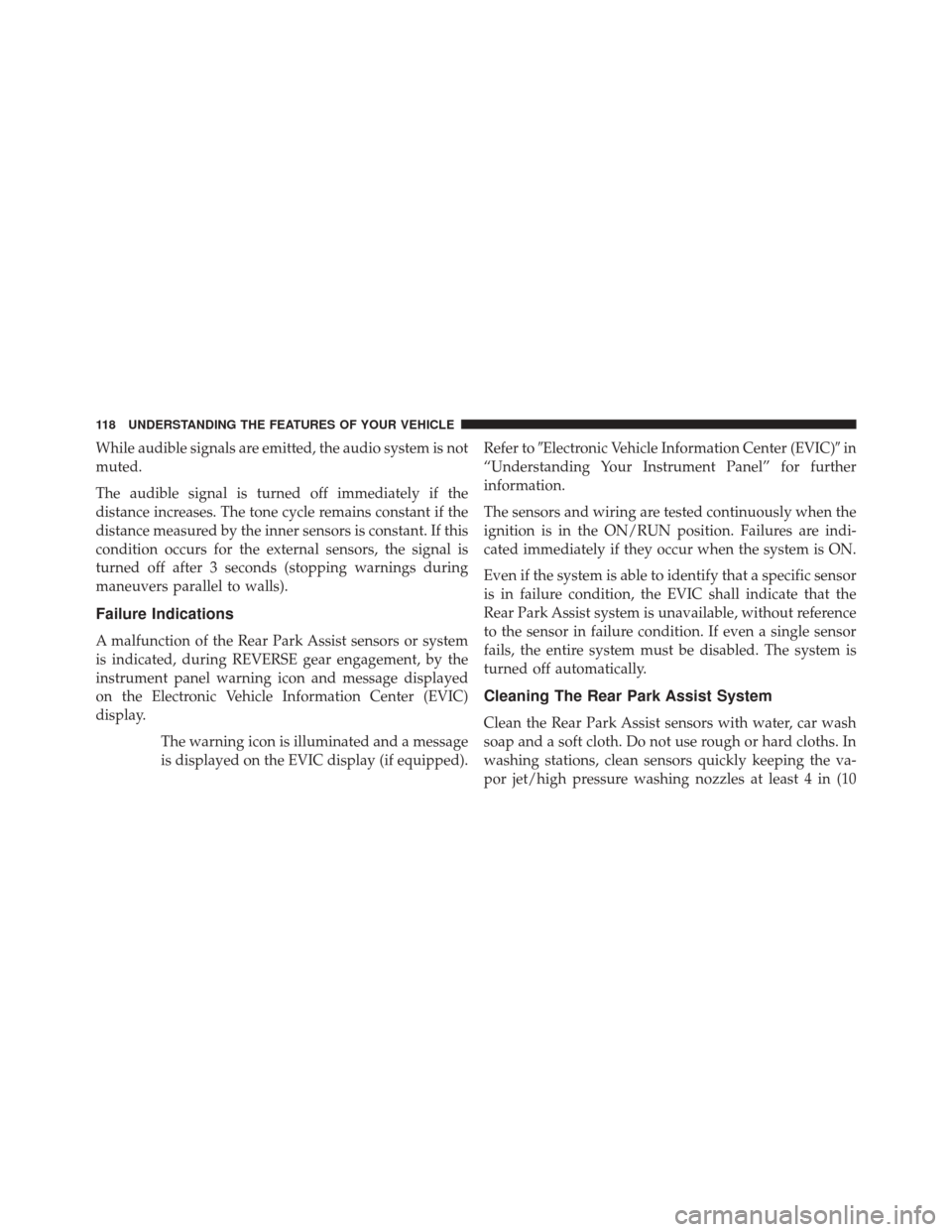 FIAT 500 ABARTH 2016 2.G Owners Manual While audible signals are emitted, the audio system is not
muted.
The audible signal is turned off immediately if the
distance increases. The tone cycle remains constant if the
distance measured by th FIAT 500 ABARTH 2016 2.G Owners Manual While audible signals are emitted, the audio system is not
muted.
The audible signal is turned off immediately if the
distance increases. The tone cycle remains constant if the
distance measured by th