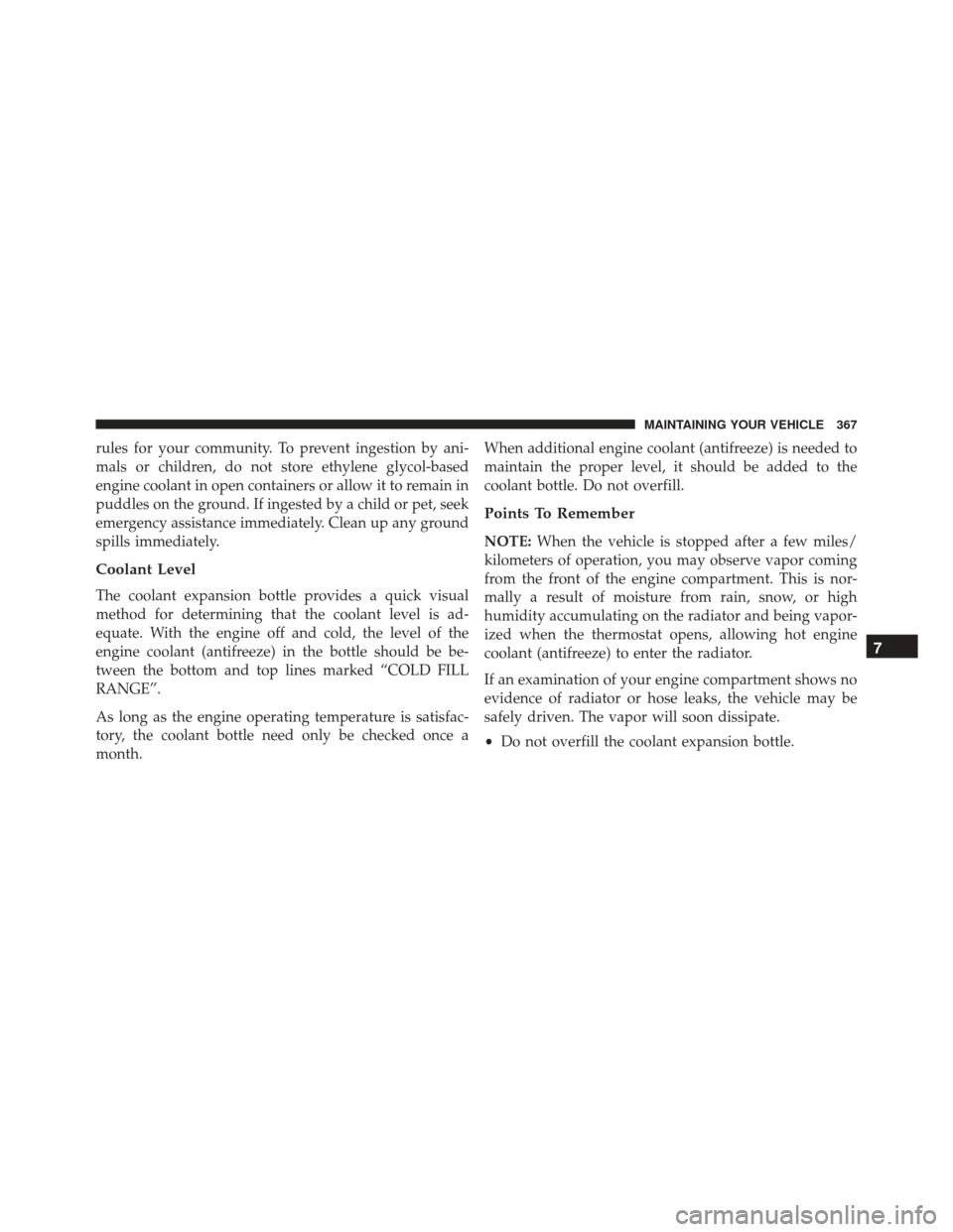 FIAT 500 ABARTH 2016 2.G Owners Manual rules for your community. To prevent ingestion by ani-
mals or children, do not store ethylene glycol-based
engine coolant in open containers or allow it to remain in
puddles on the ground. If ingeste FIAT 500 ABARTH 2016 2.G Owners Manual rules for your community. To prevent ingestion by ani-
mals or children, do not store ethylene glycol-based
engine coolant in open containers or allow it to remain in
puddles on the ground. If ingeste