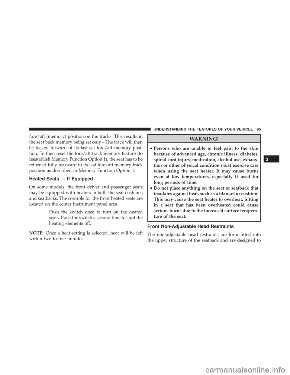 FIAT 500 ABARTH 2016 2.G Owners Manual fore/aft (memory) position on the tracks. This results in
the seat back memory being set only – The track will then
be locked forward of its last set fore/aft memory posi-
tion. To then reset the fo FIAT 500 ABARTH 2016 2.G Owners Manual fore/aft (memory) position on the tracks. This results in
the seat back memory being set only – The track will then
be locked forward of its last set fore/aft memory posi-
tion. To then reset the fo