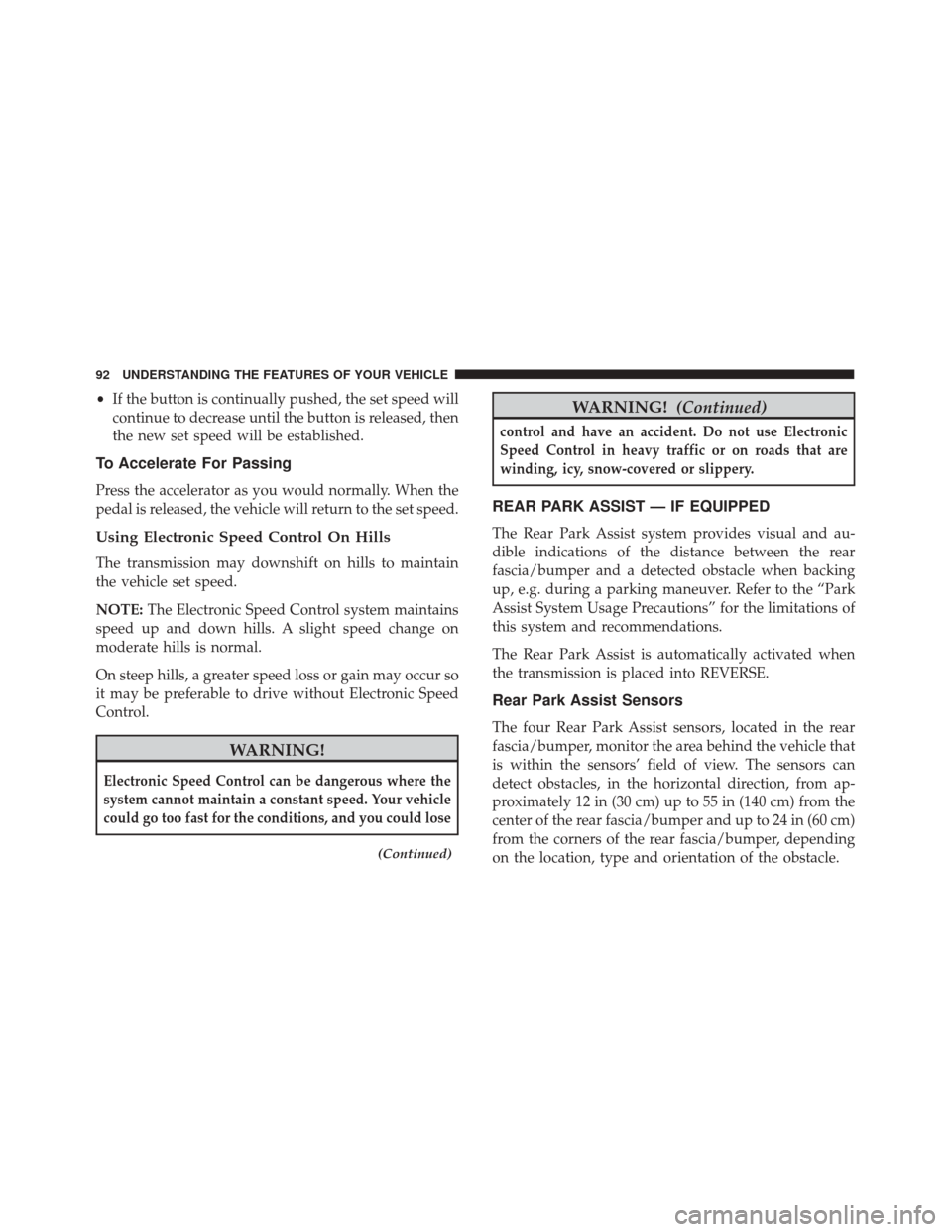 FIAT 500 ABARTH CABRIO 2017 2.G Owners Manual •If the button is continually pushed, the set speed will
continue to decrease until the button is released, then
the new set speed will be established.
To Accelerate For Passing
Press the accelerato FIAT 500 ABARTH CABRIO 2017 2.G Owners Manual •If the button is continually pushed, the set speed will
continue to decrease until the button is released, then
the new set speed will be established.
To Accelerate For Passing
Press the accelerato